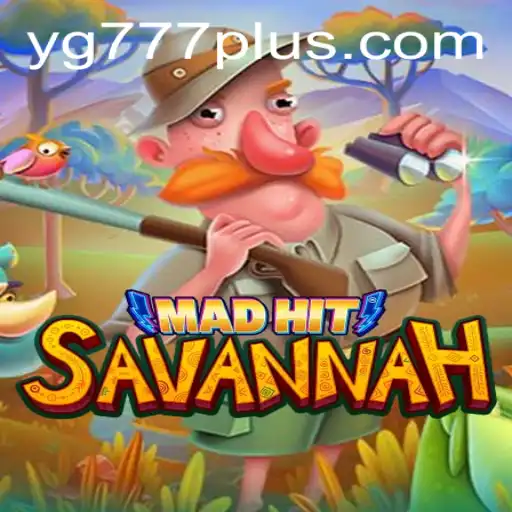 MadHitSavannah: Dive Into the Thrill of the Savannah with YG 777