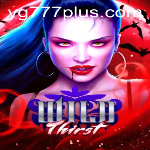 Exploring the Exciting World of WildThirst with YG 777