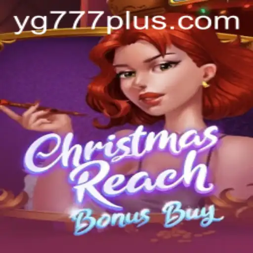 Exploring the Festive Thrills of ChristmasReachBonusBuy: A Fresh Take on Online Gaming with YG 777