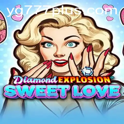 DiamondExplosionSweetLove: A Journey into the Heart of Gaming Excitement with YG 777