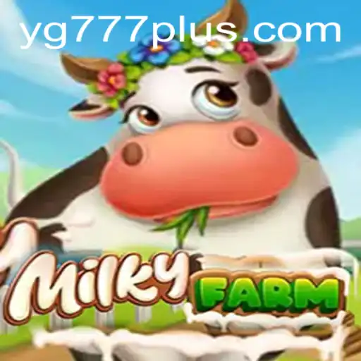 Discover the Magical World of MilkyFarm and the YG 777 Experience